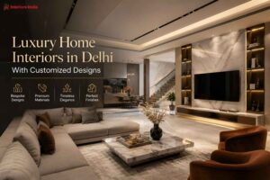 Luxury Home Interiors in Delhi
